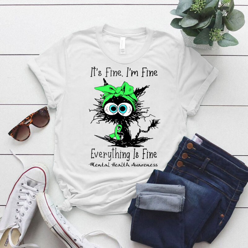 Funny Black Cat Its Fine I_m Fine Mental Health Awareness T-Shirt ltsp