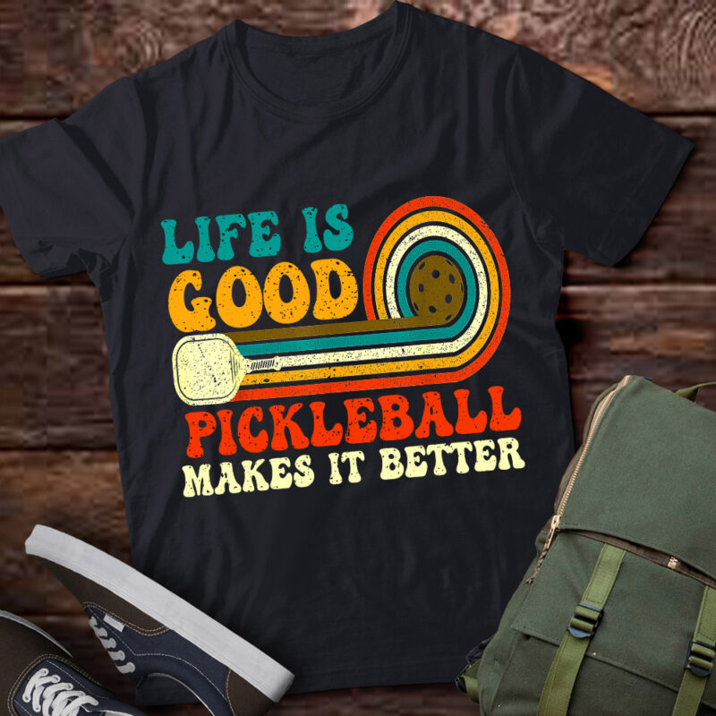 Funny Life is Good, Pickleball Makes it Better T-Shirt ltsp