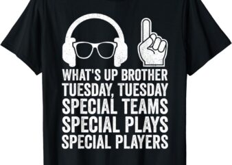 Funny Meme What’s Up Brother Tuesday Tuesday Gamer Sarcastic T-Shirt