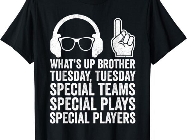 Funny meme what’s up brother tuesday tuesday gamer sarcastic t-shirt