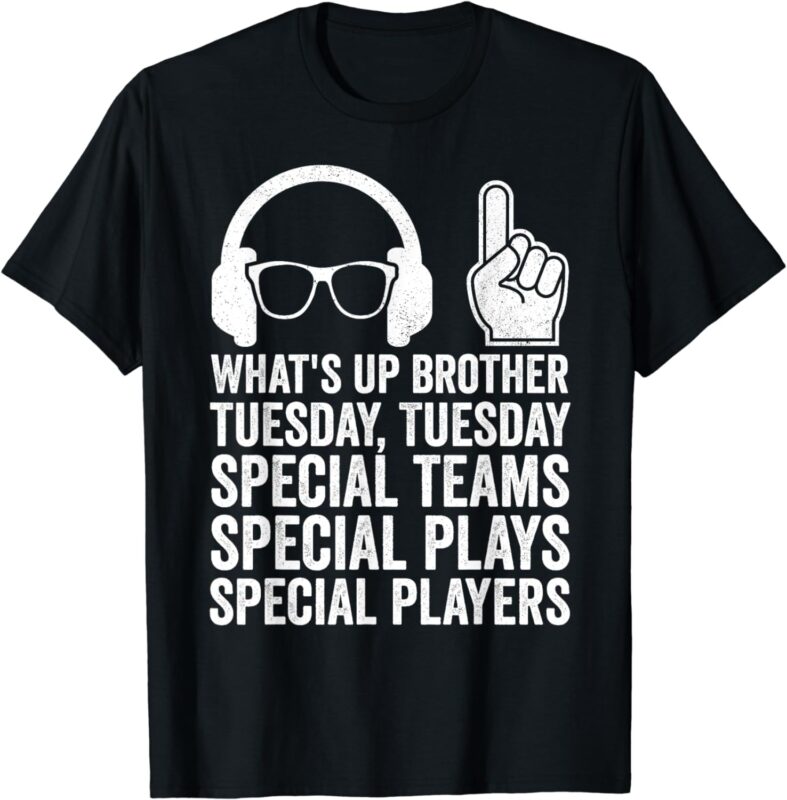 Funny Meme What’s Up Brother Tuesday Tuesday Gamer Sarcastic T-Shirt