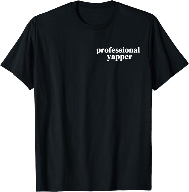 Funny Professional Yapper Certified Yapper T-Shirt