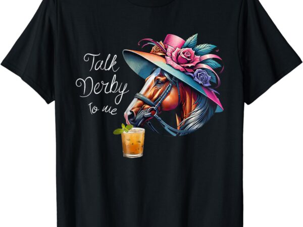 Funny talk derby to me racing horse t-shirt