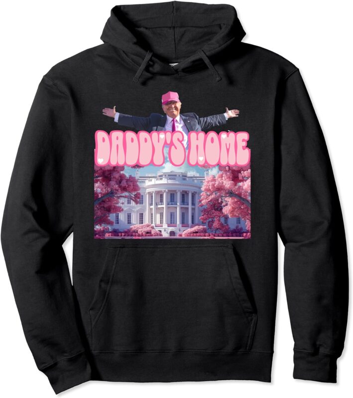 Funny Trump Take America Back ,Daddy’s Home Trump Pink 2024 Pullover Hoodie