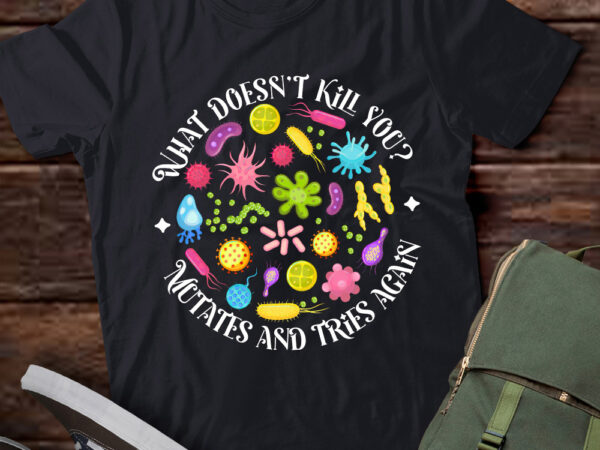 Funny what doesn_t kill you mutates biology lab week 2024 t-shirt pn