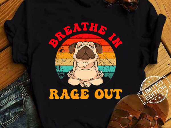 Funny yoga dog breathe in rage out shirt ltsp