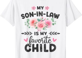 Funny son-in-law favorite child for mom-in-law mothers day T-Shirt