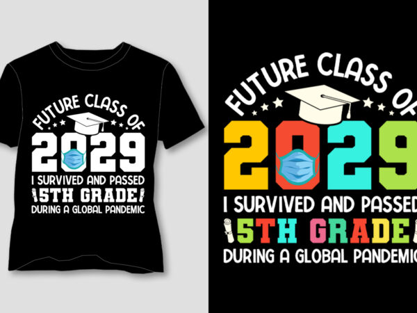 Future class of 2029 i survived and passed 5th grade t-shirt design