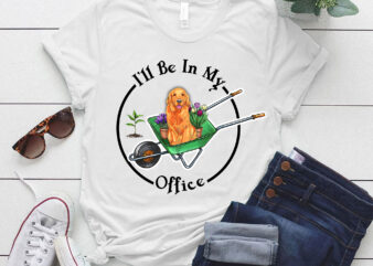 Garden Golden Retrieve Dog Mother I_ll Be In My Office T-Shirt LTSP