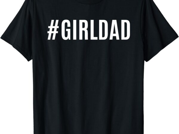 Girl-dad t-shirt