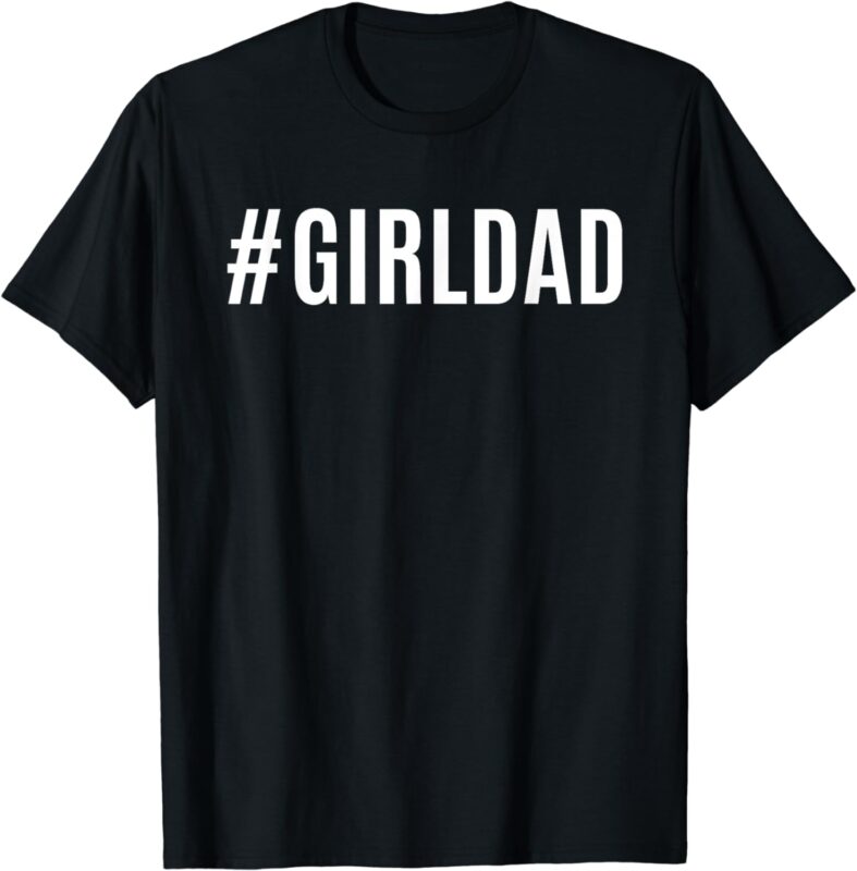 Girl-Dad T-Shirt