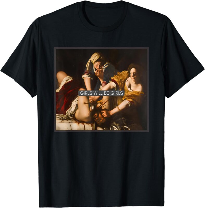 Girl Will Be Girls Judith Holofernes Feminism Womens Rights T-Shirt