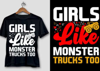 Girls Like Monster Trucks Too T-Shirt Design