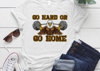 Go Hard or Go Home Eagle Mascot Weight Lifting Barbell Body Builder Shirt ltsp t shirt design template