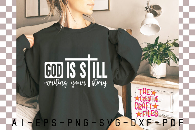 God is Still writing Your Story SVG