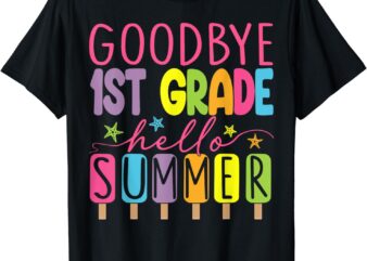 Goodbye 1st Grade Hello Summer Last Day Of School Graduation T-Shirt