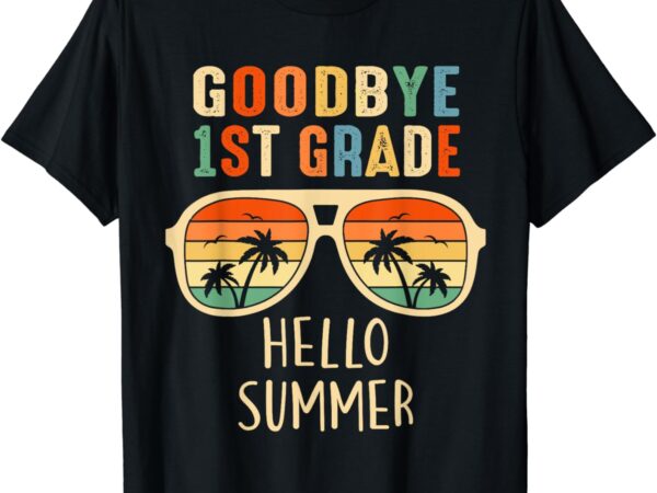 Goodbye 1st grade hello summer student last day of school t-shirt