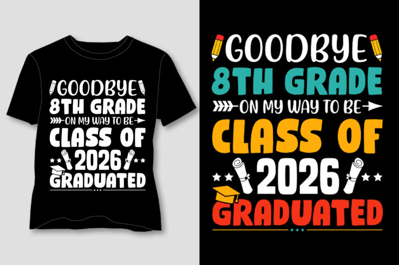 Goodbye 8th Grade On My Way to be Class of 2026 Graduate T-Shirt Design