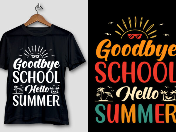 Goodbye school hello summer t-shirt design