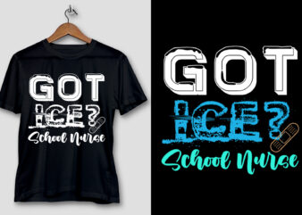 Got Ice School Nurse T-Shirt Design