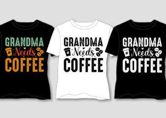 randma Needs Coffee T-Shirt Design