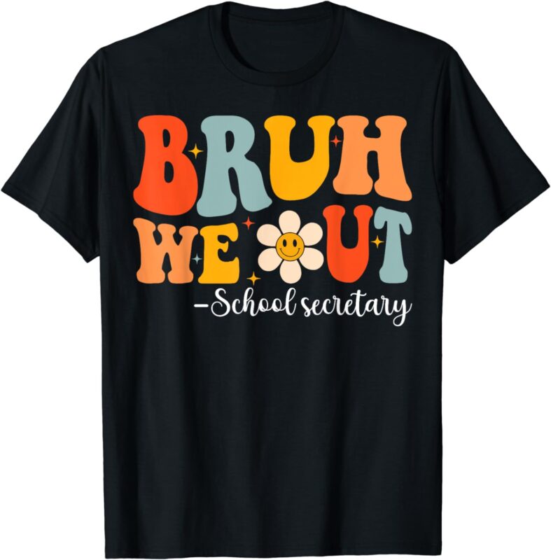 Groovy Bruh We Out School Secretary Last Day School T-Shirt