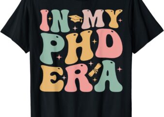 Groovy In My Phd Era Doctorate Graduation T-Shirt