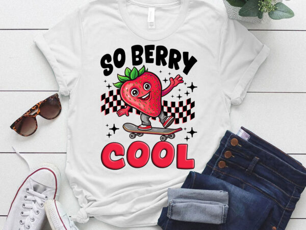 Groovy so berry cool fruit lover strawberry season for boy t-shirt ltsp
