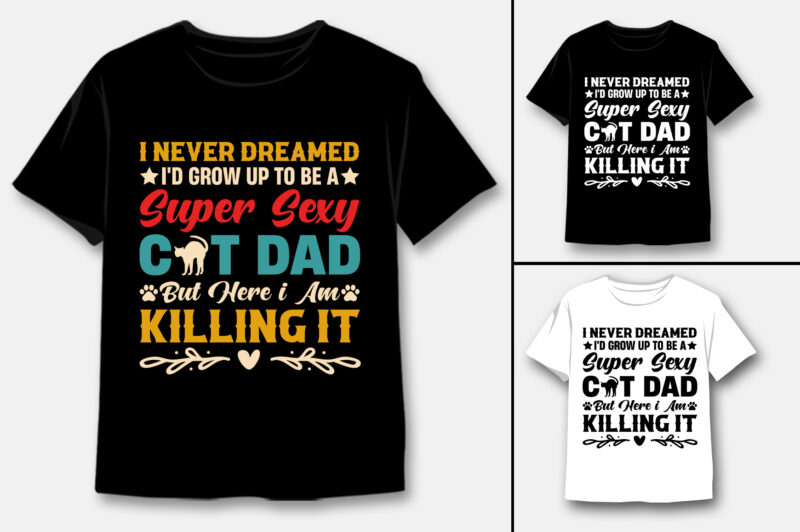 Grow Up To Be A Super Sexy Cat Dad T-Shirt Design