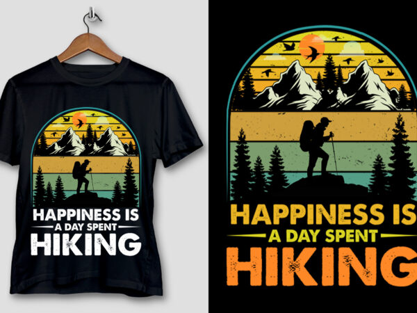 Happiness is a day spent hiking t-shirt design