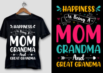 Happiness Is Being A Mom Grandma & Great Grandma T-Shirt Design
