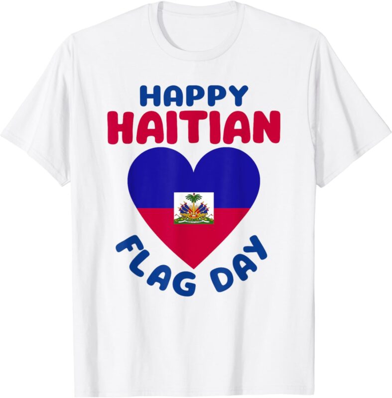 Happy Haitian Flag Day Cool Haiti Flag Heart Women Kids Men T-Shirt