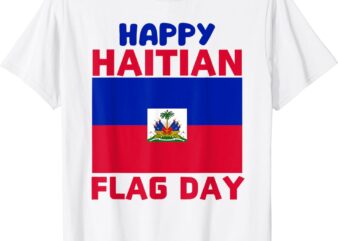 Happy Haitian Flag Day Cool Haiti Flag Pride Women Kids Men T-Shirt