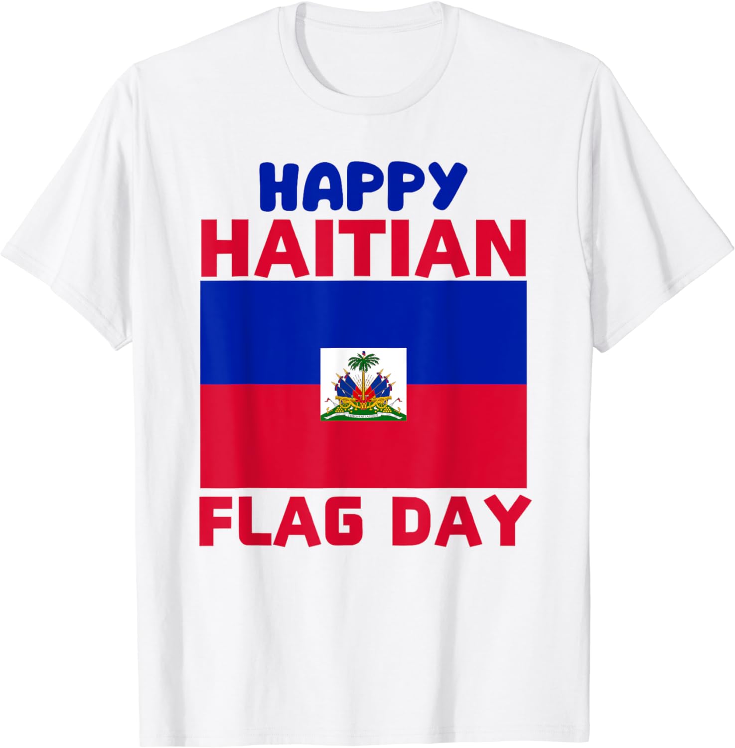 Happy Haitian Flag Day Cool Haiti Flag Pride Women Kids Men T-Shirt ...