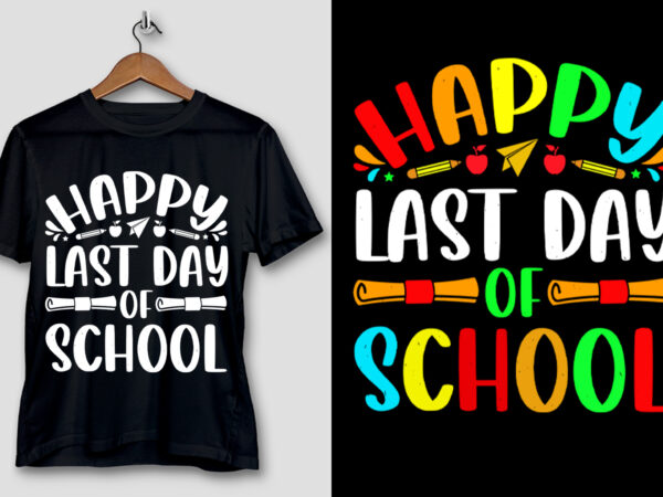 Happy last day of school t-shirt design