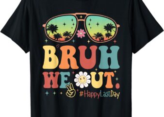 Happy Last Day Of School Teacher Students Summer Bruh We Out T-Shirt