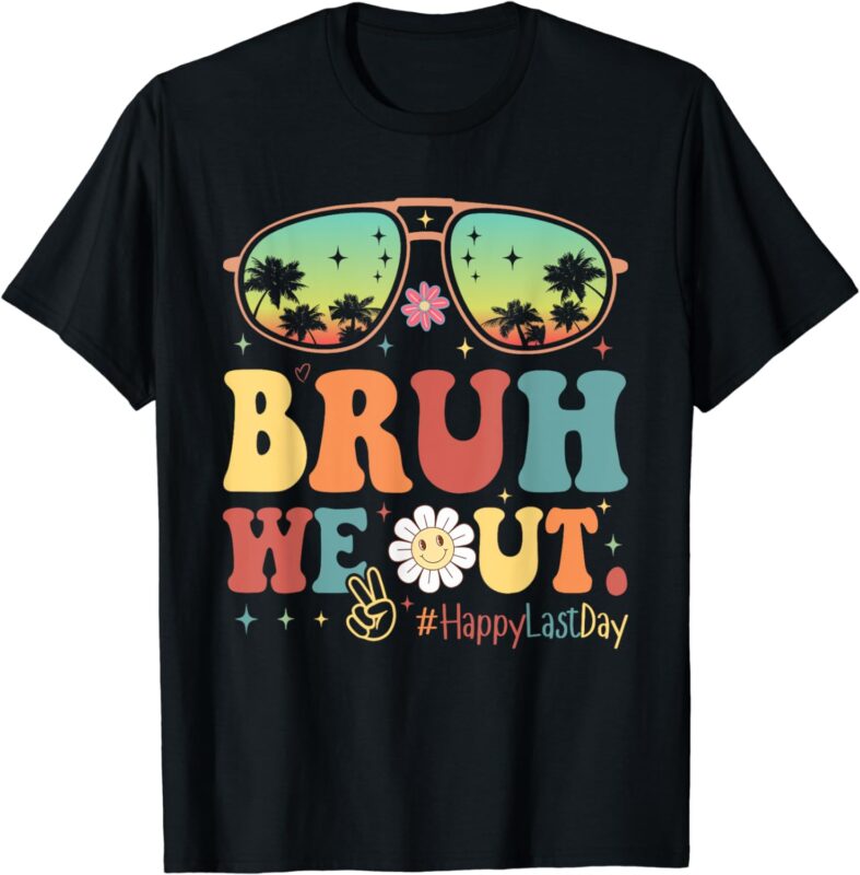 Happy Last Day Of School Teacher Students Summer Bruh We Out T-Shirt