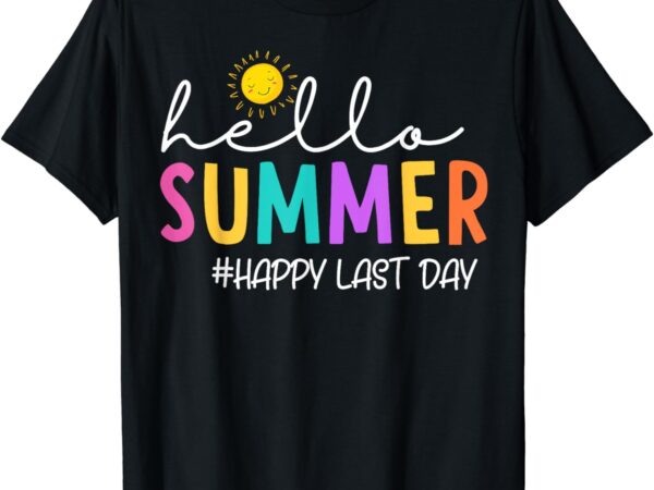 Happy last day of school teacher student hello summer t-shirt