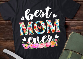 Happy Mothers Day Best Mom Ever Floral For Mom Grandma Women T-Shirt