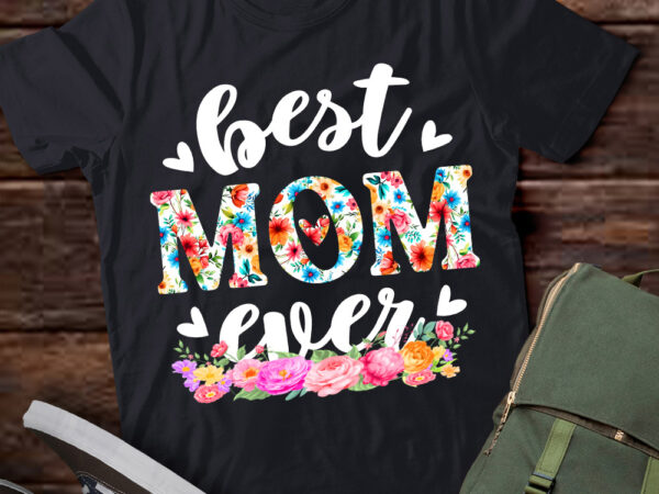 Happy mothers day best mom ever floral for mom grandma women t-shirt