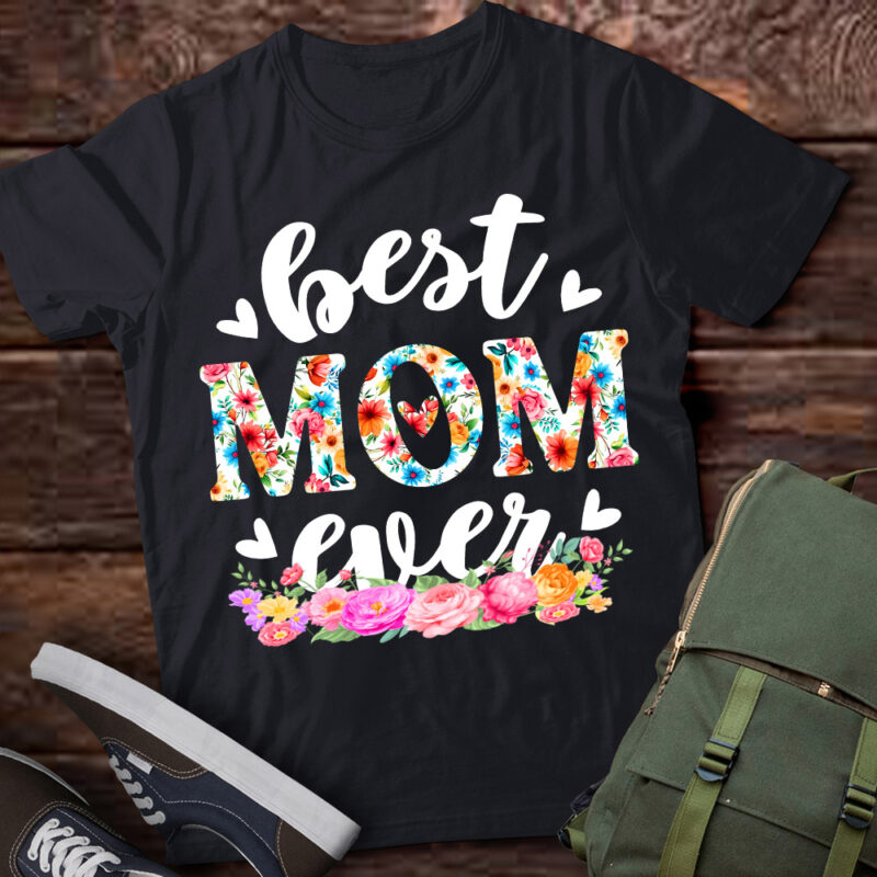 Happy Mothers Day Best Mom Ever Floral For Mom Grandma Women T-Shirt