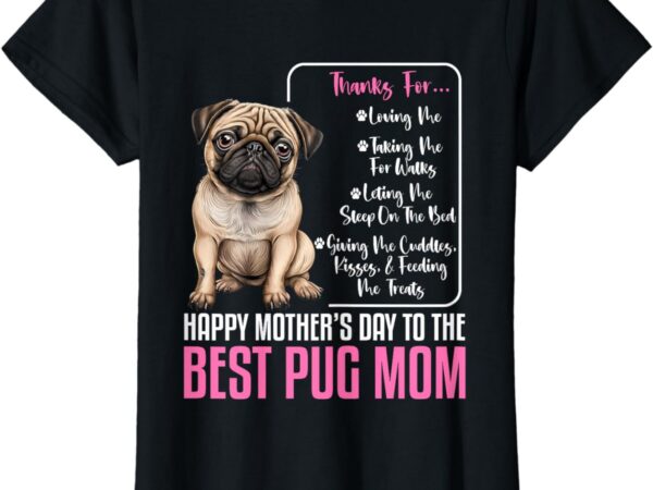 Happy mother’s day to the best pug mom – pug dog mom t-shirt