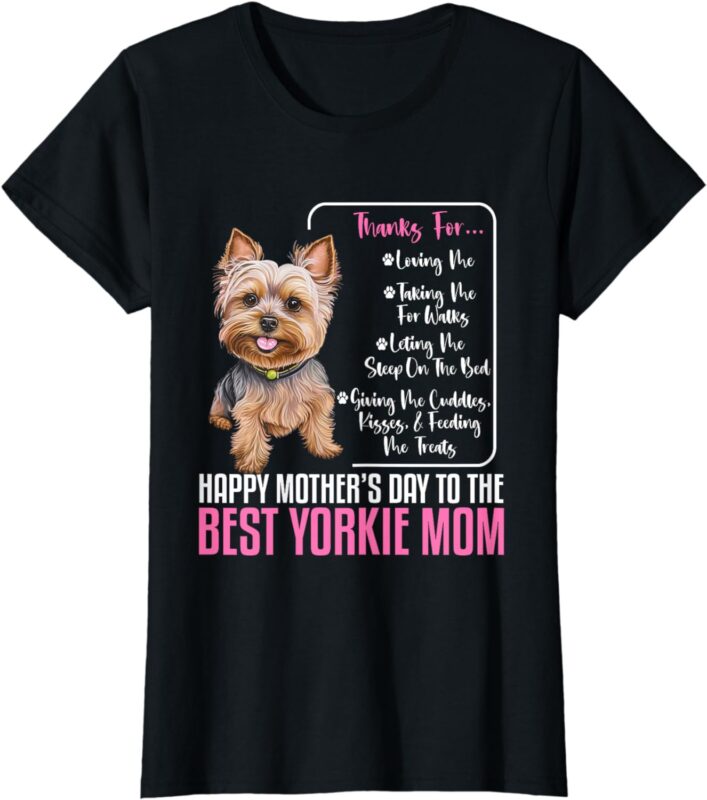 Happy Mother’s Day To The Best Yorkie Mom – Yorkie Dog Mommy T-Shirt