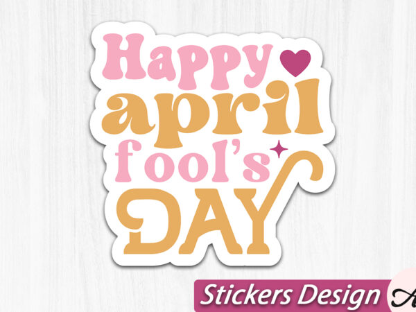 Happy april fools day stickers svg graphic t shirt