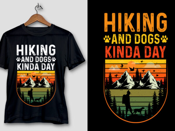 Hiking and dogs kinda day t-shirt design