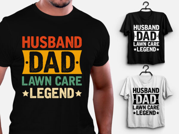 Husband dad lawn care legend t-shirt design