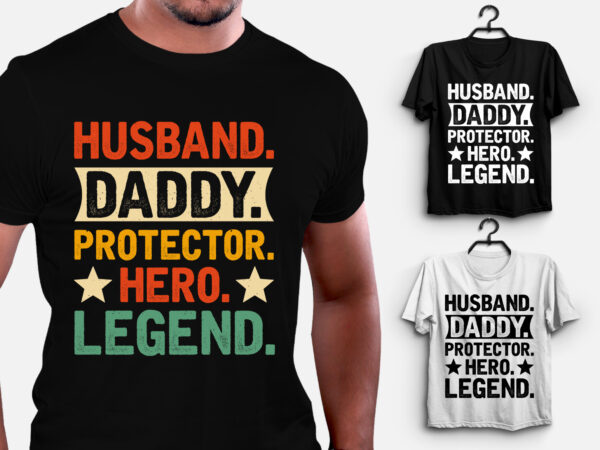 Husband daddy protector hero legend t-shirt design