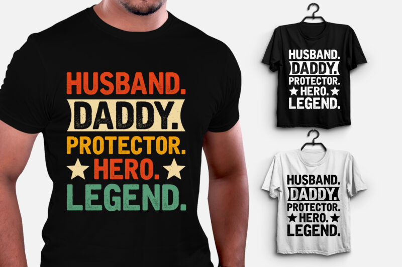 Husband Daddy Protector Hero Legend T-Shirt Design