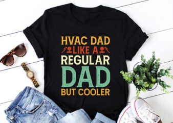 Hvac Dad Like A Regular Dad But Cooler T-Shirt Design