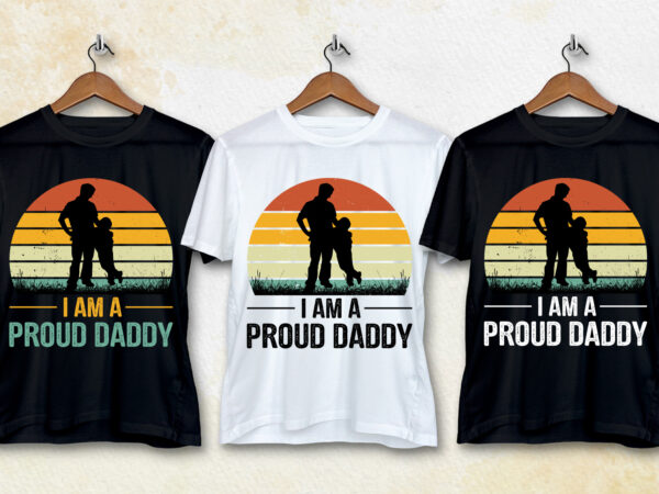 I am a proud daddy t-shirt design